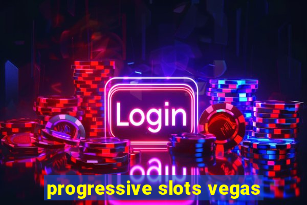 progressive slots vegas