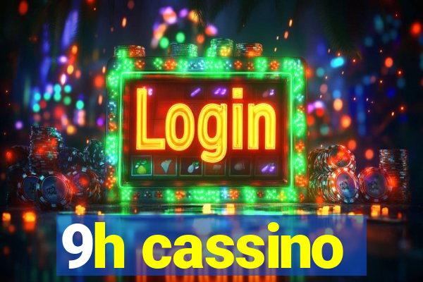 9h cassino