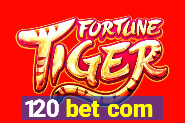 120 bet com