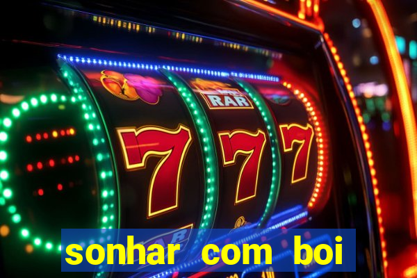 sonhar com boi jogo do bicho