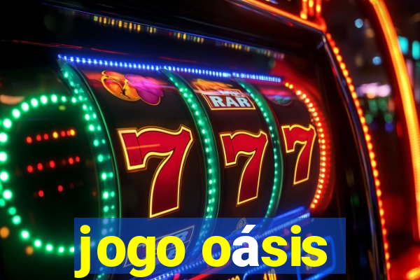 jogo oásis