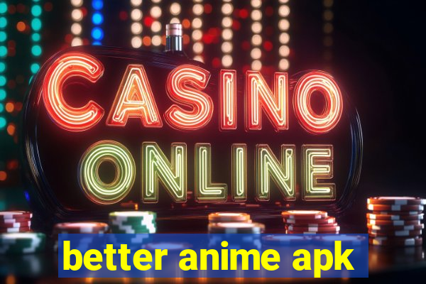 better anime apk