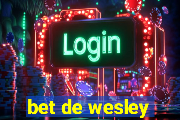 bet de wesley