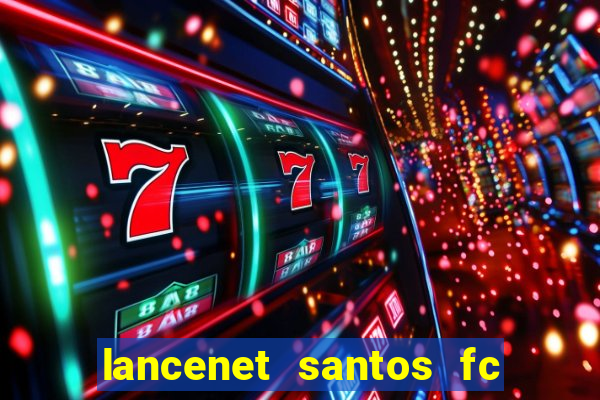 lancenet santos fc ultimas noticias