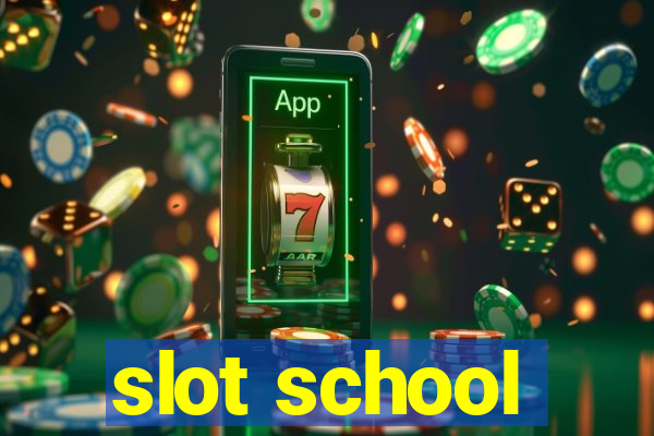 slot school