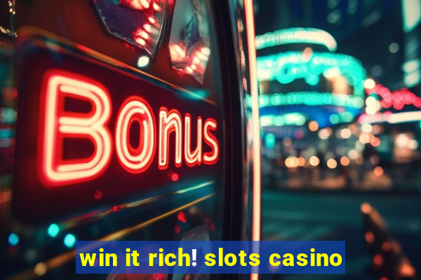 win it rich! slots casino