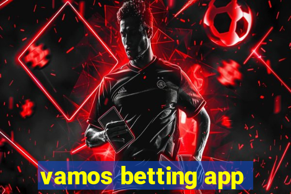 vamos betting app