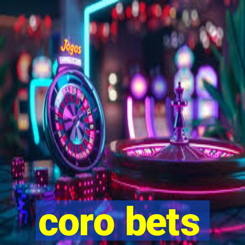 coro bets