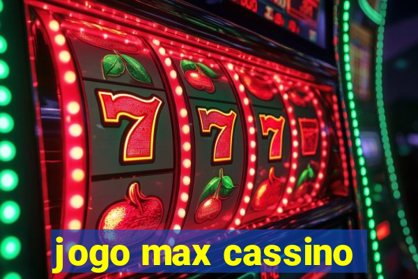 jogo max cassino