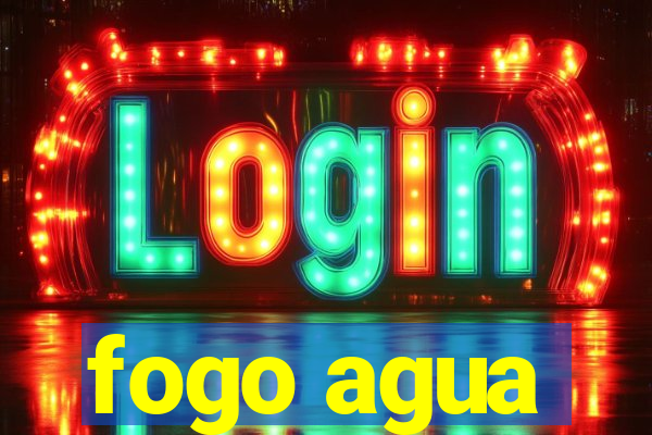 fogo agua