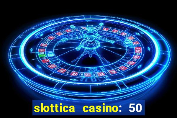 slottica casino: 50 free spins