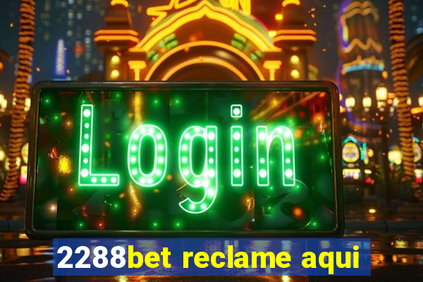 2288bet reclame aqui