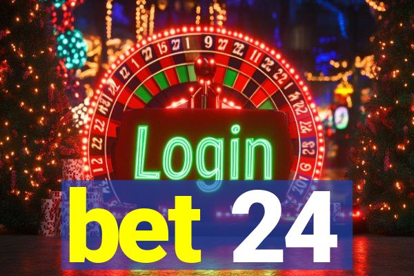 bet 24