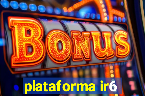 plataforma ir6