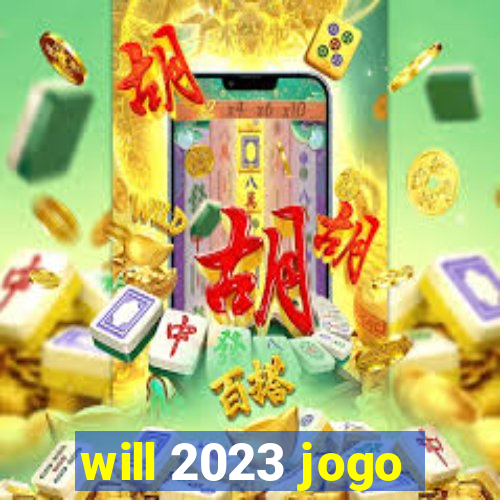 will 2023 jogo