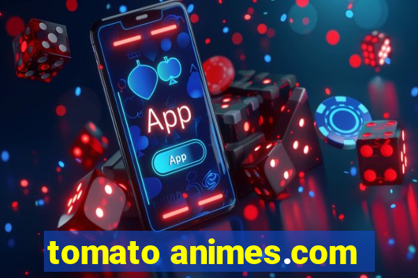 tomato animes.com