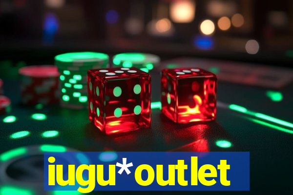 iugu*outlet