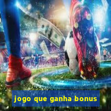 jogo que ganha bonus