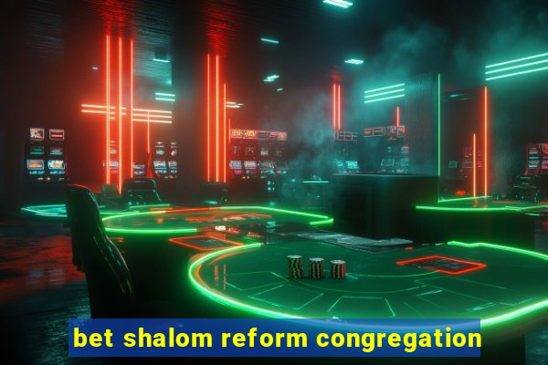 bet shalom reform congregation