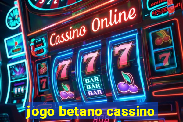 jogo betano cassino