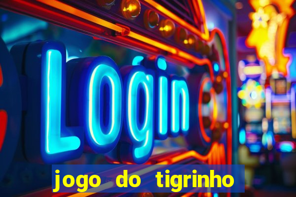 jogo do tigrinho qual a melhor plataforma