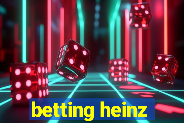 betting heinz