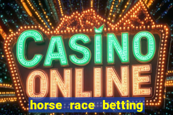 horse race betting how to