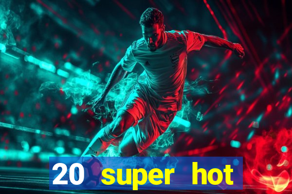 20 super hot casino game