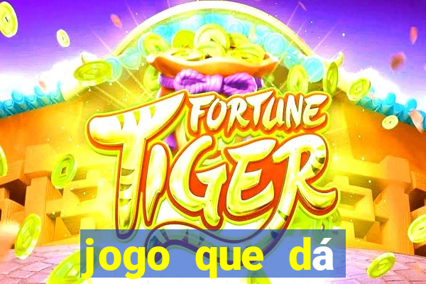 jogo que dá dinheiro real