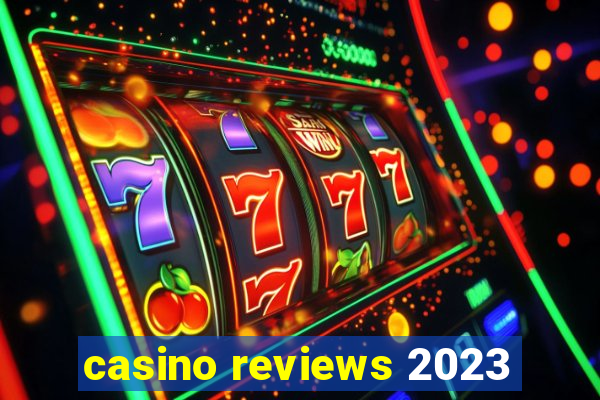 casino reviews 2023