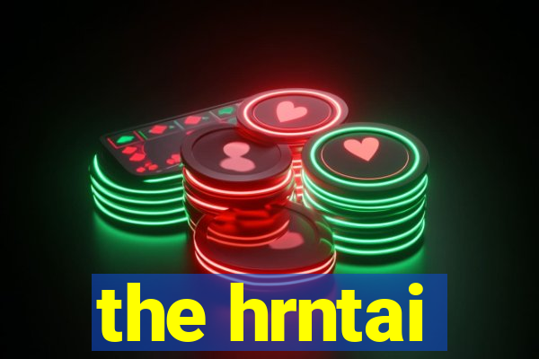 the hrntai