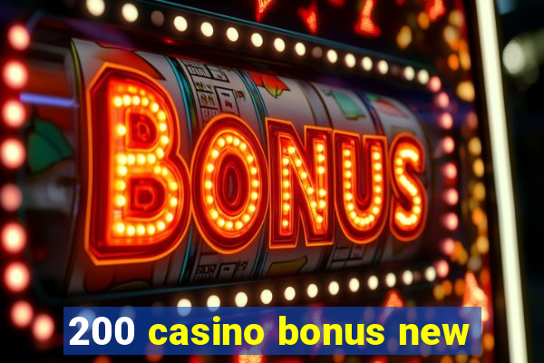 200 casino bonus new