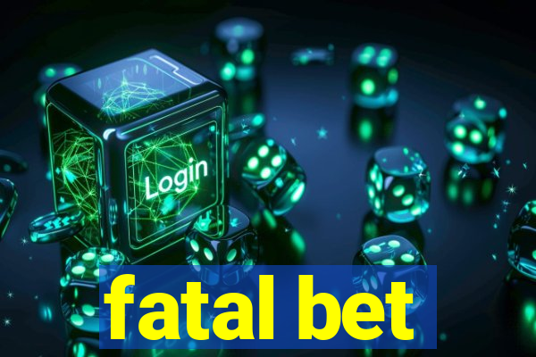 fatal bet