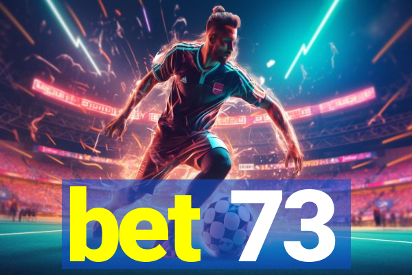 bet 73