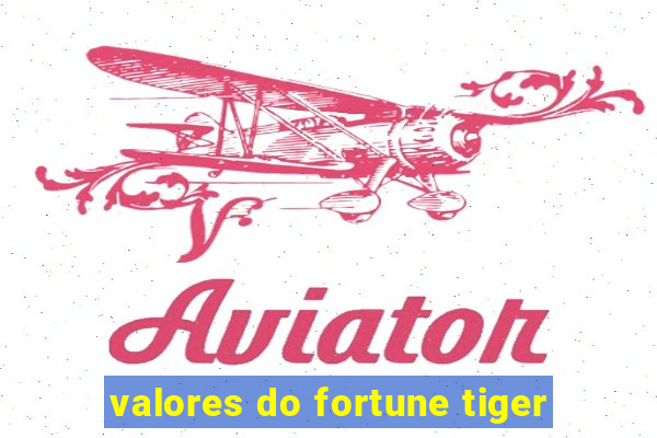 valores do fortune tiger