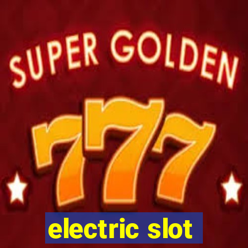 electric slot