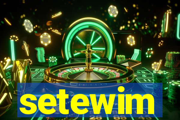 setewim