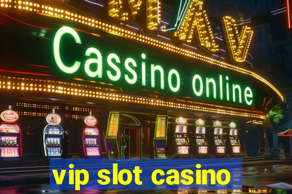 vip slot casino