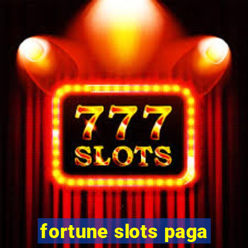 fortune slots paga