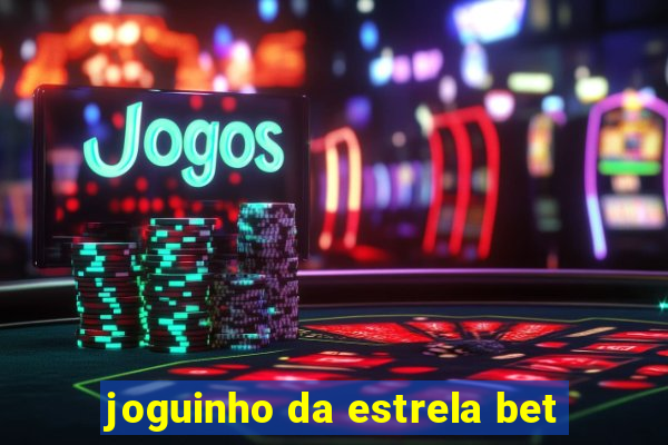 joguinho da estrela bet