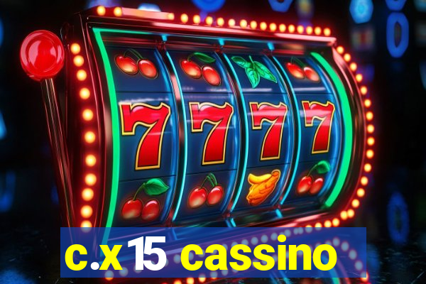 c.x15 cassino