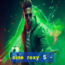 cine roxy 5 - santos santos - sp