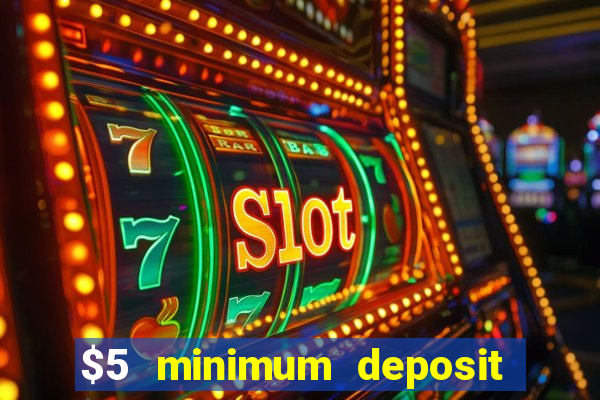 $5 minimum deposit casino canada