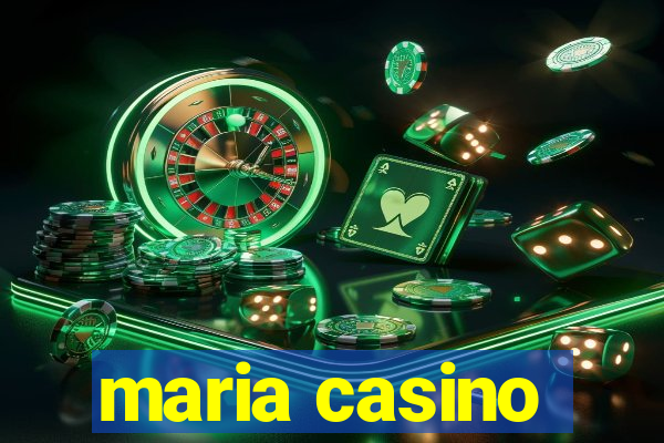 maria casino