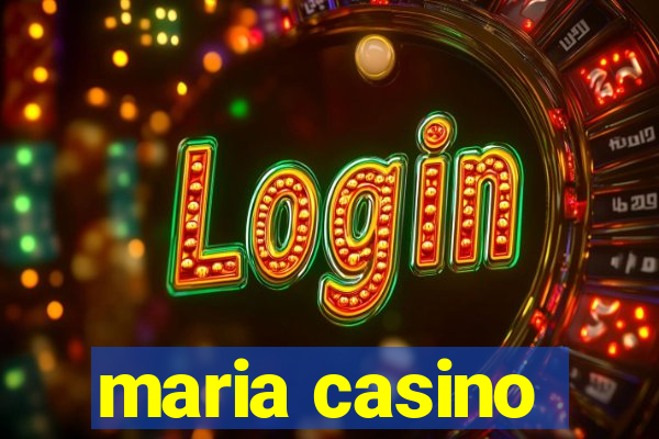 maria casino