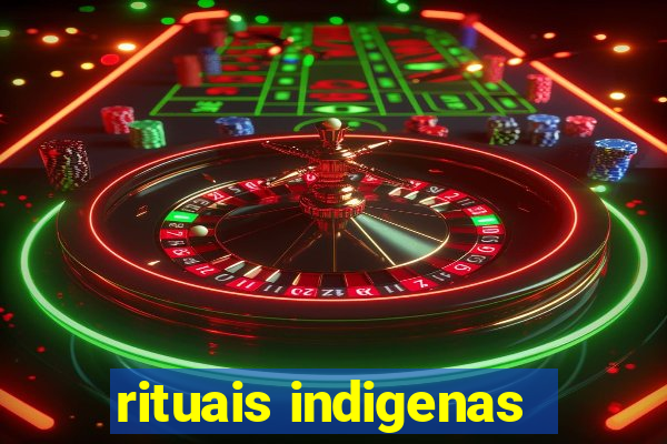 rituais indigenas