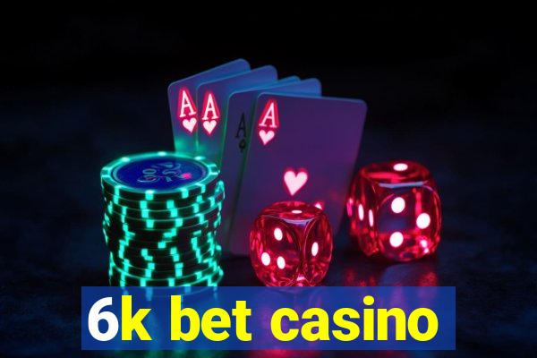 6k bet casino