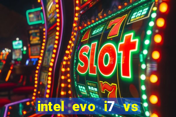 intel evo i7 vs intel core i7