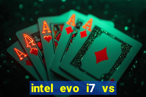 intel evo i7 vs intel core i7