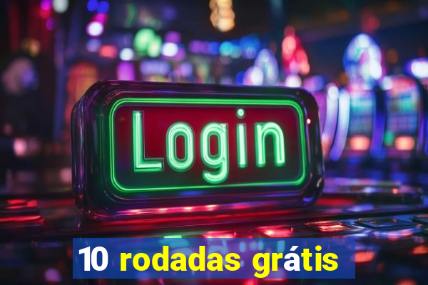 10 rodadas grátis